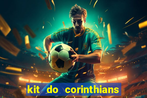 kit do corinthians dls 22